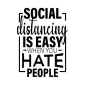 Vinyl Wall Art Decal - Social Distancing Is Easy - Trendy Funny Sarcastic Joke Quote Sticker For Home Bedroom Living Room Entry Doors Windows Office Storefront Humor Decor 1