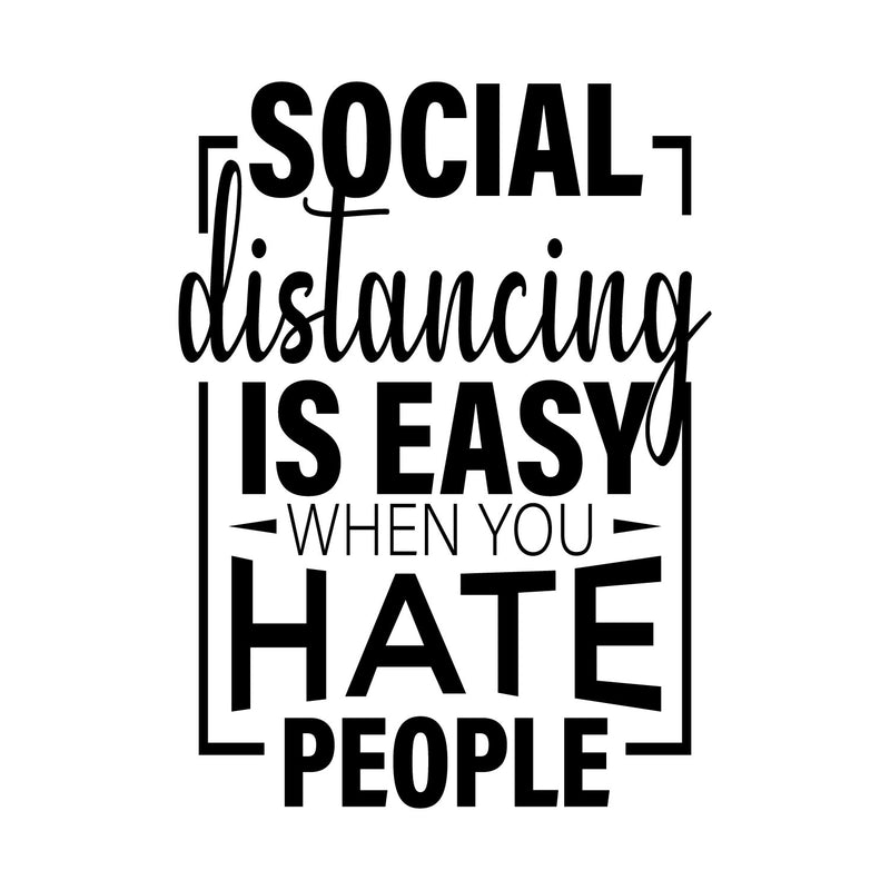 Vinyl Wall Art Decal - Social Distancing Is Easy - 30" x 22" - Trendy Funny Sarcastic Joke Quote Sticker For Home Bedroom Living Room Entry Doors Windows Office Storefront Humor Decor 1