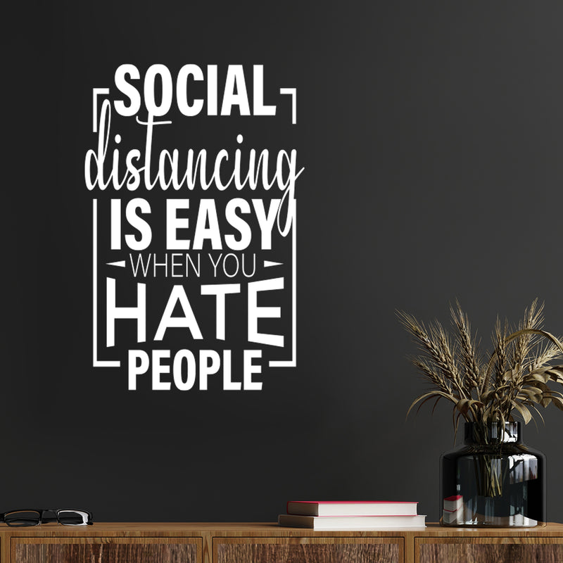 Vinyl Wall Art Decal - Social Distancing Is Easy - 30" x 22" - Trendy Funny Sarcastic Joke Quote Sticker For Home Bedroom Living Room Entry Doors Windows Office Storefront Humor Decor 2