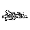 Vinyl Wall Art Decal - Live Now Worry Later - 6.5" x 16" - Modern Motivational Positive Quote Sticker Design For Teen Bedroom Living Kids Room Home Office Decor 1