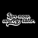 Vinyl Wall Art Decal - Live Now Worry Later - 6.5" x 16" - Modern Motivational Positive Quote Sticker Design For Teen Bedroom Living Kids Room Home Office Decor 1