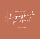 Vinyl Wall Art Decal - I'm Going To Make You So Proud - 16" x 30" - Trendy Inspiring Optimistic Self Esteem Quote Sticker For Bedroom Closet Kids Room Playroom School Office Decor 4