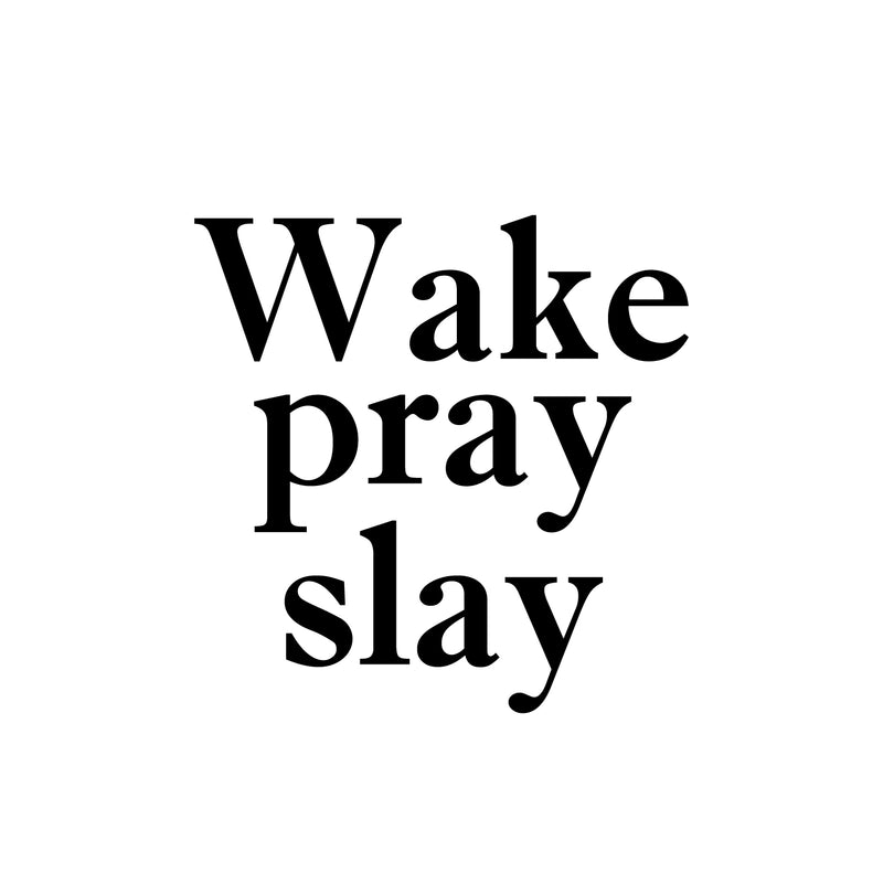 Vinyl Wall Art Decal - Wake Pray Slay - 16. - Modern Inspiring Fun Spiritual Quote Sticker For Home Bedroom Closet Living Room Coffee Shop Office Decor 1