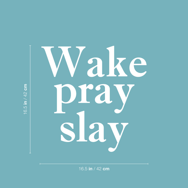 Vinyl Wall Art Decal - Wake Pray Slay - 16.5" x 16.5" - Modern Inspiring Fun Spiritual Quote Sticker For Home Bedroom Closet Living Room Coffee Shop Office Decor 4