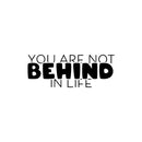 Vinyl Wall Art Decal - You Are Not Behind In Life - 9.5" x 25" - Trendy Inspirational Optimistic Self Esteem Quote Sticker For Home Living Room Kids Room Playroom School Classroom Decor 1