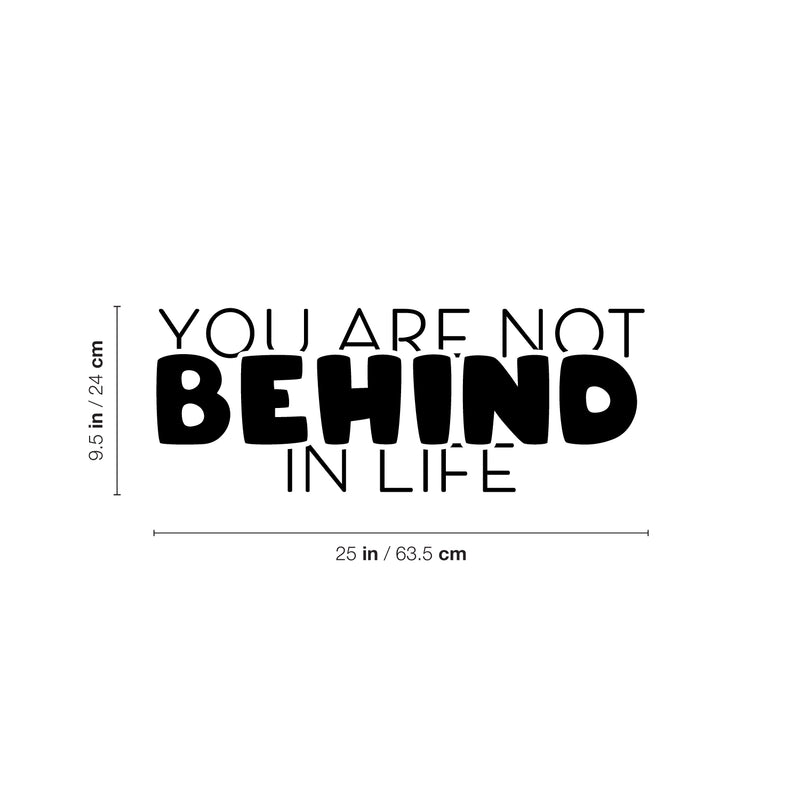 Vinyl Wall Art Decal - You Are Not Behind In Life - 9.5" x 25" - Trendy Inspirational Optimistic Self Esteem Quote Sticker For Home Living Room Kids Room Playroom School Classroom Decor 4