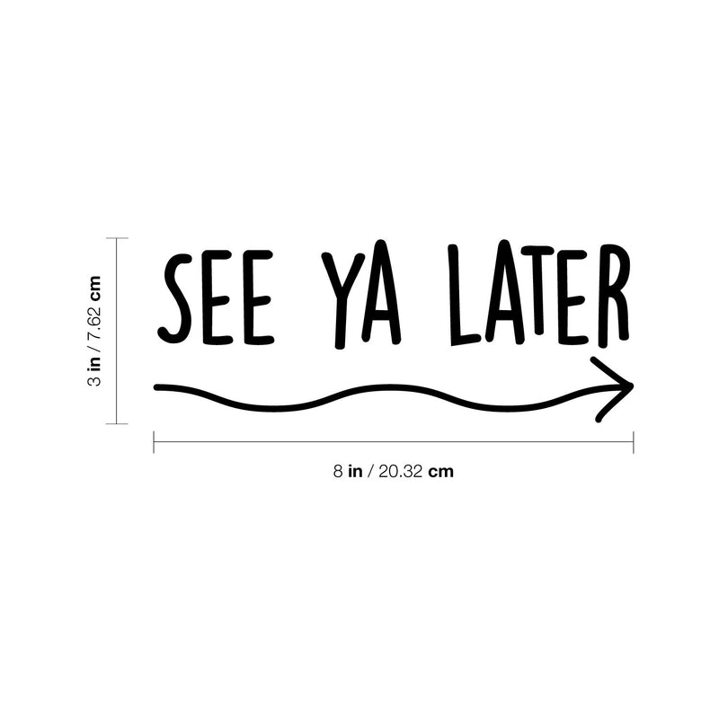 Vinyl Wall Art Decal - See Ya Later - 3" x 8" - Trendy Funny Joke Quote Arrow Design Sticker For Home Office Bedroom Entry Doors Storefront Decor 4