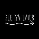 Vinyl Wall Art Decal - See Ya Later - 3" x 8" - Trendy Funny Joke Quote Arrow Design Sticker For Home Office Bedroom Entry Doors Storefront Decor 1