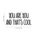 Vinyl Wall Art Decal - You Are You And That's Cool - 12" x 25" - Lovely Fun Inspiring Kids Quote Sticker For Toddlers Bedroom Playroom Family Room Daycare Kindergarten Classroom Decor 4