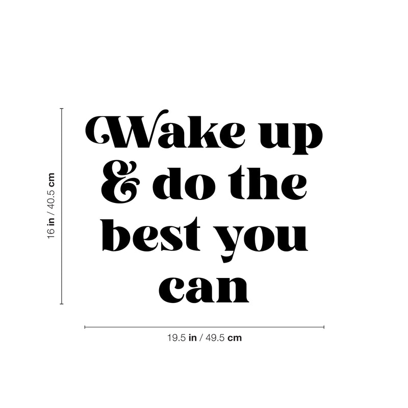 Vinyl Wall Art Decal - Wake Up & Do The Best You Can - - Trendy Motivating Positive Good Vibes Quote Sticker For Bedroom Living Room Office School Classroom Coffee Shop Decor 4