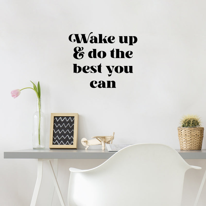 Vinyl Wall Art Decal - Wake Up & Do The Best You Can - 16" x 19.5" - Trendy Motivating Positive Good Vibes Quote Sticker For Bedroom Living Room Office School Classroom Coffee Shop Decor 2