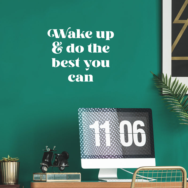 Vinyl Wall Art Decal - Wake Up & Do The Best You Can - 16" x 19.5" - Trendy Motivating Positive Good Vibes Quote Sticker For Bedroom Living Room Office School Classroom Coffee Shop Decor 2