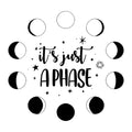 Vinyl Wall Art Decal - It's Just A Phase - 15. - Cute Moon Phases Design Astrology Sticker For Teen Home Bedroom Closet Living Room Coffee Shop Office Storefront Decor 1