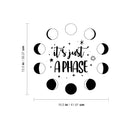 Vinyl Wall Art Decal - It's Just A Phase - 15.5" x 16.5" - Cute Moon Phases Design Astrology Sticker For Teen Home Bedroom Closet Living Room Coffee Shop Office Storefront Decor 4