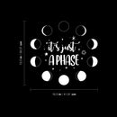 Vinyl Wall Art Decal - It's Just A Phase - 15.5" x 16.5" - Cute Moon Phases Design Astrology Sticker For Teen Home Bedroom Closet Living Room Coffee Shop Office Storefront Decor 4