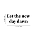 Vinyl Wall Art Decal - Let The New Day Dawn - 10. Trendy Fun Inspirational Good Vibes Quote Sticker For Home Bedroom Living Room Family Room Playroom Coffee Shop Decor 4