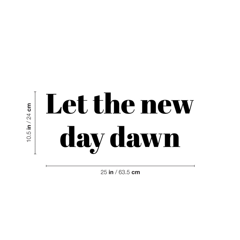 Vinyl Wall Art Decal - Let The New Day Dawn - 10. Trendy Fun Inspirational Good Vibes Quote Sticker For Home Bedroom Living Room Family Room Playroom Coffee Shop Decor 4