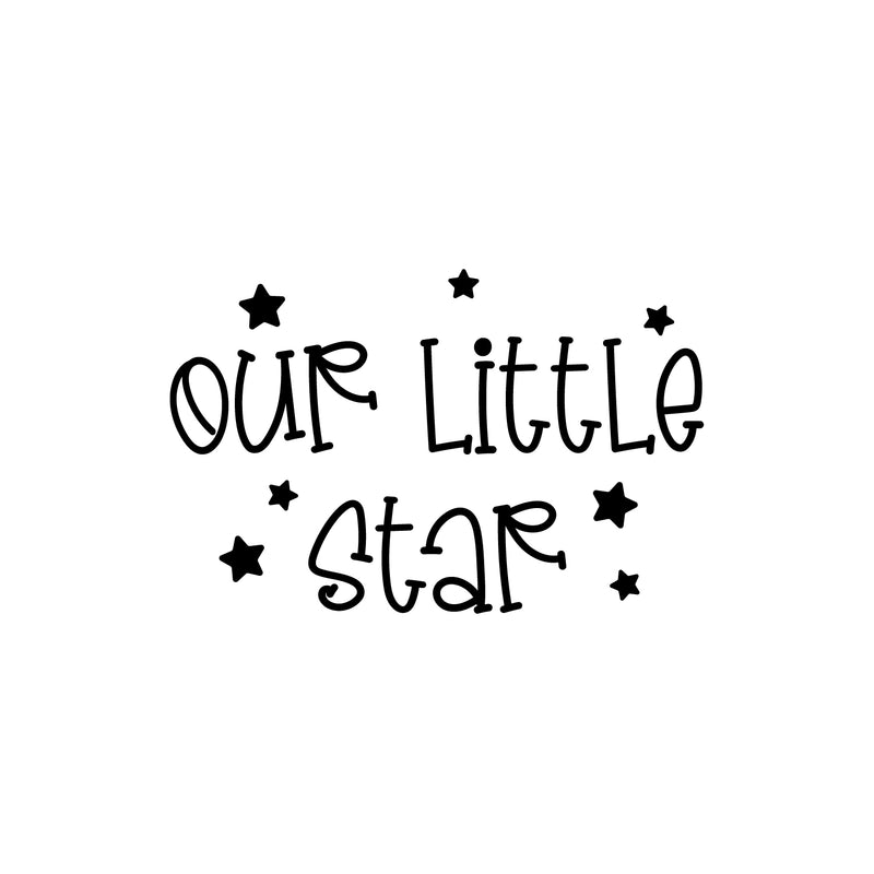 Vinyl Wall Art Decal - Our Little Star - 11. Lovely Fun Inspiring Trendy Kids Quote Sticker For Toddlers Bedroom Baby's Nursery Playroom Family Room Daycare Kindergarten Decor 1