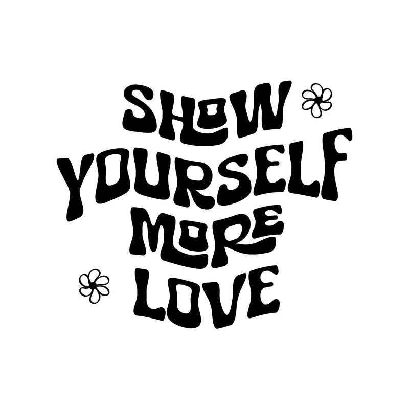 Vinyl Wall Art Decal - Show Yourself More Love - 12.5" x 15" - Trendy Peaceful Inspirational Good Vibes Quote Sticker For Home Office  Bedroom Closet Decor 1