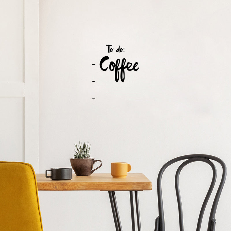 Vinyl Wall Art Decal - To Do: - Coffee - 15" x 13" - Trendy Funny Motivational Caffeine Lovers Quote Sticker For Home Kitchen Office Coffee Shop Restaurant Storefront Decor 3