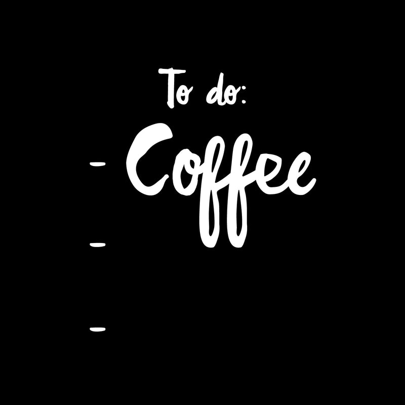 Vinyl Wall Art Decal - To Do: - Coffee - 15" x 13" - Trendy Funny Motivational Caffeine Lovers Quote Sticker For Home Kitchen Office Coffee Shop Restaurant Storefront Decor 1