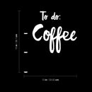 Vinyl Wall Art Decal - To Do: - Coffee - 15" x 13" - Trendy Funny Motivational Caffeine Lovers Quote Sticker For Home Kitchen Office Coffee Shop Restaurant Storefront Decor 4