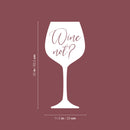 Vinyl Wall Art Decal - Wine Not? - 11.5" x 25" - Bottle Wine Glass Shape Trendy Adult Drink Funny Quote Sticker For Work Office Gift Home Birthday Party Gifts Store Decor 4