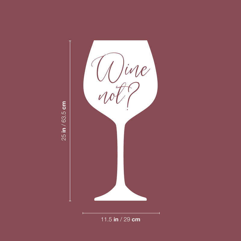 Vinyl Wall Art Decal - Wine Not? - 11.5" x 25" - Bottle Wine Glass Shape Trendy Adult Drink Funny Quote Sticker For Work Office Gift Home Birthday Party Gifts Store Decor 4