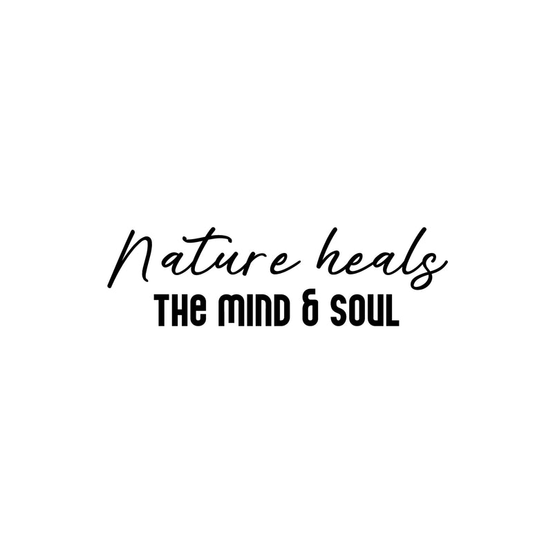 Vinyl Wall Art Decal - Nature Heals The Mind & Soul - 25" x 7.5" - Magic Nature Modern Inspirational Positive Quote Sticker For Home Office Bedroom Living Room Coffee Shop Decor 1