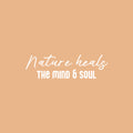 Vinyl Wall Art Decal - Nature Heals The Mind & Soul - 25" x 7.5" - Magic Nature Modern Inspirational Positive Quote Sticker For Home Office Bedroom Living Room Coffee Shop Decor 1