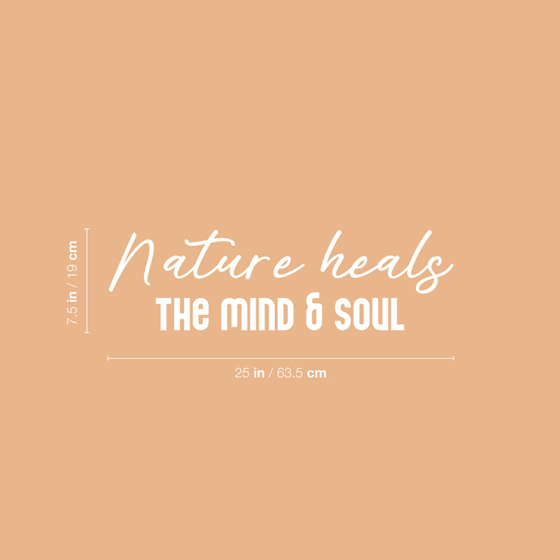 Vinyl Wall Art Decal - Nature Heals The Mind & Soul - 25" x 7.5" - Magic Nature Modern Inspirational Positive Quote Sticker For Home Office Bedroom Living Room Coffee Shop Decor 4