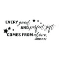 Vinyl Wall Art Decal - Every Good And Perfect Gift Comes From Above - James 1:17 - Cute Religious Inspirational Quote Sticker For Children Home Nursery Kids Room Decor 1