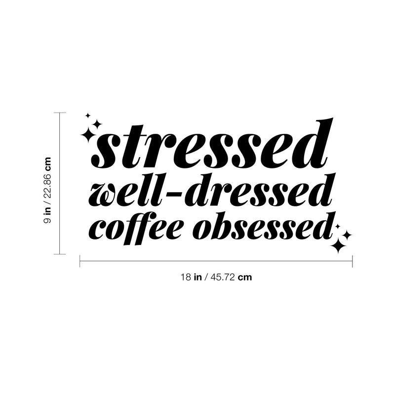 Vinyl Wall Art Decal - Stressed Well Dressed Coffee Obsessed - 9" x 18" - Trendy Inspiring Fun Good Vibes Quote Sticker For Closet Coffee Shop Beauty Saloon Boutique Storefront Decor 4