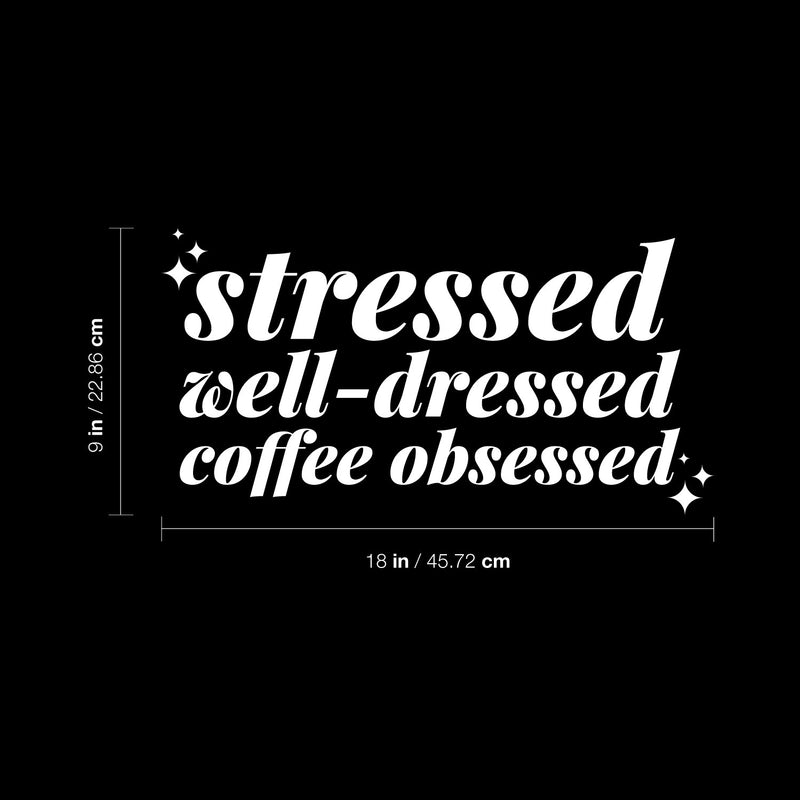Vinyl Wall Art Decal - Stressed Well Dressed Coffee Obsessed - 9" x 18" - Trendy Inspiring Fun Good Vibes Quote Sticker For Closet Coffee Shop Beauty Saloon Boutique Storefront Decor 4