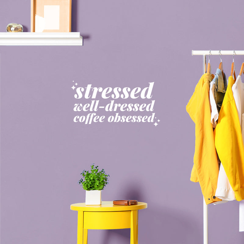 Vinyl Wall Art Decal - Stressed Well Dressed Coffee Obsessed - 9" x 18" - Trendy Inspiring Fun Good Vibes Quote Sticker For Closet Coffee Shop Beauty Saloon Boutique Storefront Decor 2