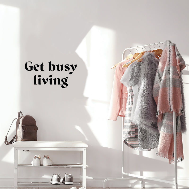 Vinyl Wall Art Decal - Get Busy Living - Trendy Motivational Positive Good Vibes Quote Sticker For Home Bedroom Closet Living Room Office School Classroom Coffee Shop Decor 3