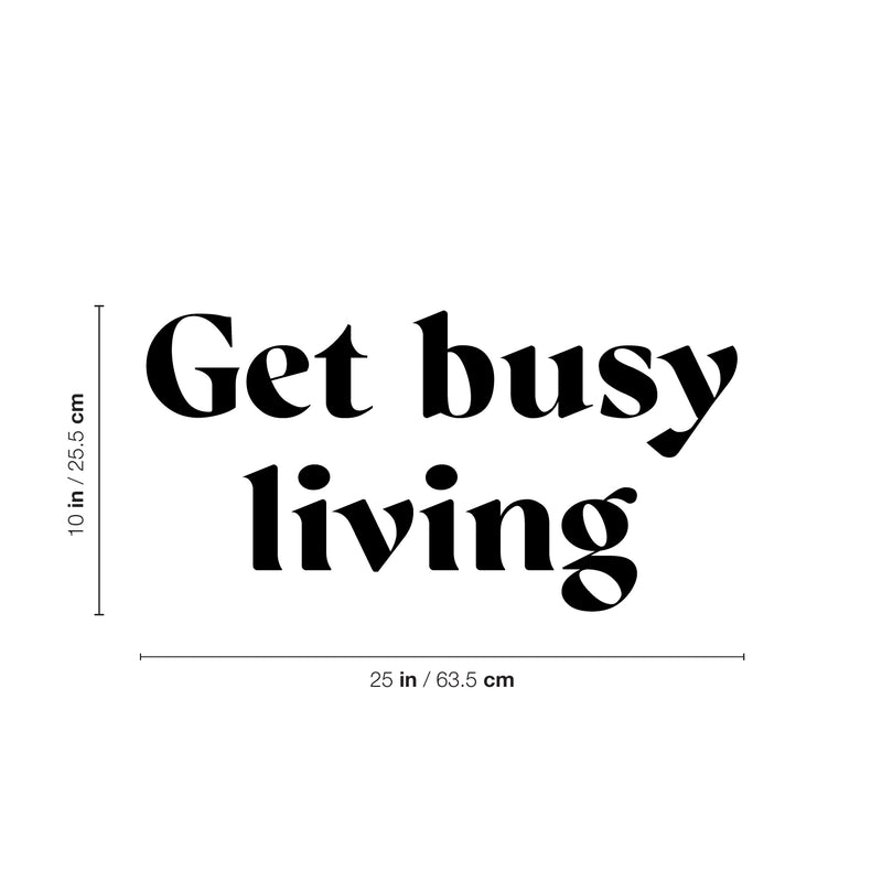 Vinyl Wall Art Decal - Get Busy Living - 10" x 25" - Trendy Motivational Positive Good Vibes Quote Sticker For Home Bedroom Closet Living Room Office School Classroom Coffee Shop Decor 4