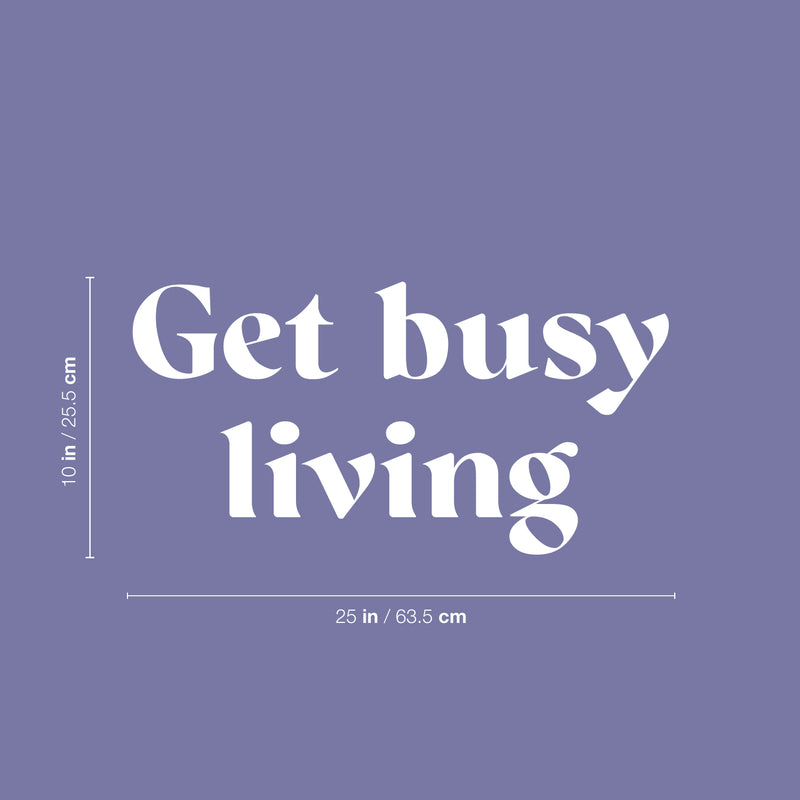Vinyl Wall Art Decal - Get Busy Living - 10" x 25" - Trendy Motivational Positive Good Vibes Quote Sticker For Home Bedroom Closet Living Room Office School Classroom Coffee Shop Decor 4