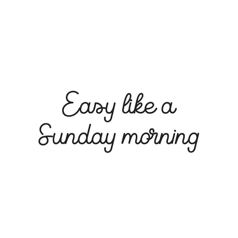 Vinyl Wall Art Decal - Easy Like A Sunday Morning - 9.5" x 25" - Trendy Lovely Funny Positive Quote Sticker For Home Bedroom Family Living Room Playroom Coffee Shop Storefront Decor 1