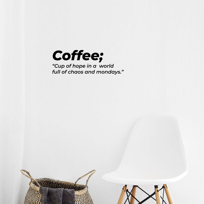 Vinyl Wall Art Decal - Coffee. Cup Of Hope In A World - 5.5" x 16" - Trendy Funny Joke Caffeine Lovers Quote Sticker For Home Kitchen Office Coffee Shop Restaurant Storefront Decor 2