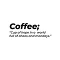 Vinyl Wall Art Decal - Coffee. Cup Of Hope In A World - 5. Trendy Funny Joke Caffeine Lovers Quote Sticker For Home Kitchen Office Coffee Shop Restaurant Storefront Decor 1