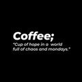 Vinyl Wall Art Decal - Coffee. Cup Of Hope In A World - 5.5" x 16" - Trendy Funny Joke Caffeine Lovers Quote Sticker For Home Kitchen Office Coffee Shop Restaurant Storefront Decor 1