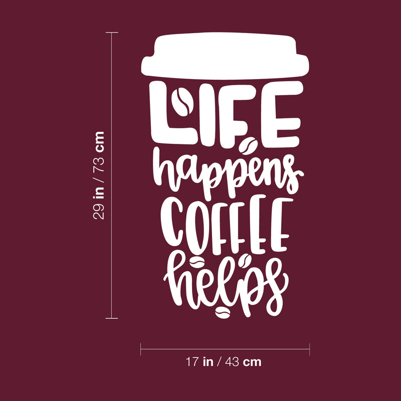 Vinyl Wall Art Decal - Life Happens Coffee Helps - 29" x 17" - Trendy Funny Joke Caffeine Lovers Quote Sticker For Home Kitchen Office Coffee Shop Restaurant Storefront Decor 4