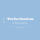 Vinyl Wall Art Decal - Perfectionism Is The Enemy - Trendy Positive Inspirational Quote Sticker Home Bedroom Living Room Playroom School Classroom Office Coffee Shop Decor 5