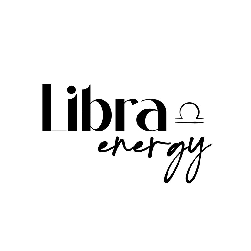 Vinyl Wall Art Decal - Libra Energy - 6" x 10" - Trendy Fun Cool Quote Sticker For Home Closet Bedroom Mirror Make Up Dresser Mirror Boutique Beauty Salon Car Bumpers Windows  Decor 1