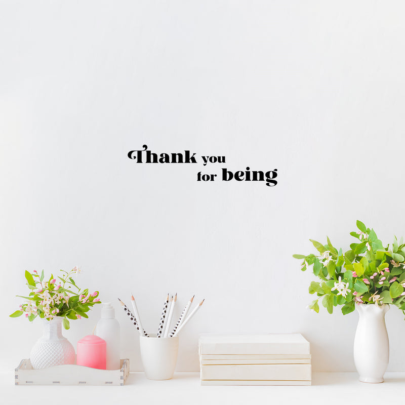 Vinyl Wall Art Decal - Thank You For Being - 3" x 10" - Trendy Lovely Inspirational Quote Sticker For Bedroom Mirror Make Up Notebooks Laptops Mugs Thermos Car Bumpers Windows  Decor 2