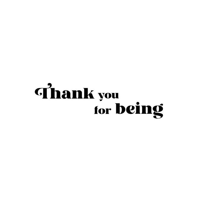 Vinyl Wall Art Decal - Thank You For Being - Trendy Lovely Inspirational Quote Sticker For Bedroom Mirror Make Up Notebooks Laptops Mugs Thermos Car Bumpers Windows Decor 1