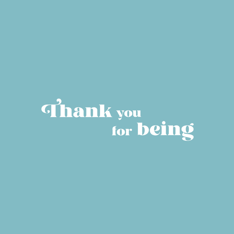 Vinyl Wall Art Decal - Thank You For Being - 3" x 10" - Trendy Lovely Inspirational Quote Sticker For Bedroom Mirror Make Up Notebooks Laptops Mugs Thermos Car Bumpers Windows  Decor 1