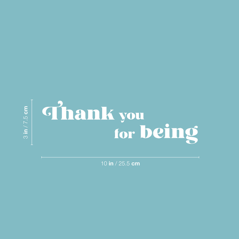 Vinyl Wall Art Decal - Thank You For Being - 3" x 10" - Trendy Lovely Inspirational Quote Sticker For Bedroom Mirror Make Up Notebooks Laptops Mugs Thermos Car Bumpers Windows  Decor 4