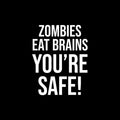 Vinyl Wall Art Decal - Zombies Eat Brains You're Safe! - 6" x 5" - Funny Positive Sarcastic Adult Joke Quote Sticker For Office Notebooks Laptops Mugs Thermos Car Bumpers Windows Decor 1